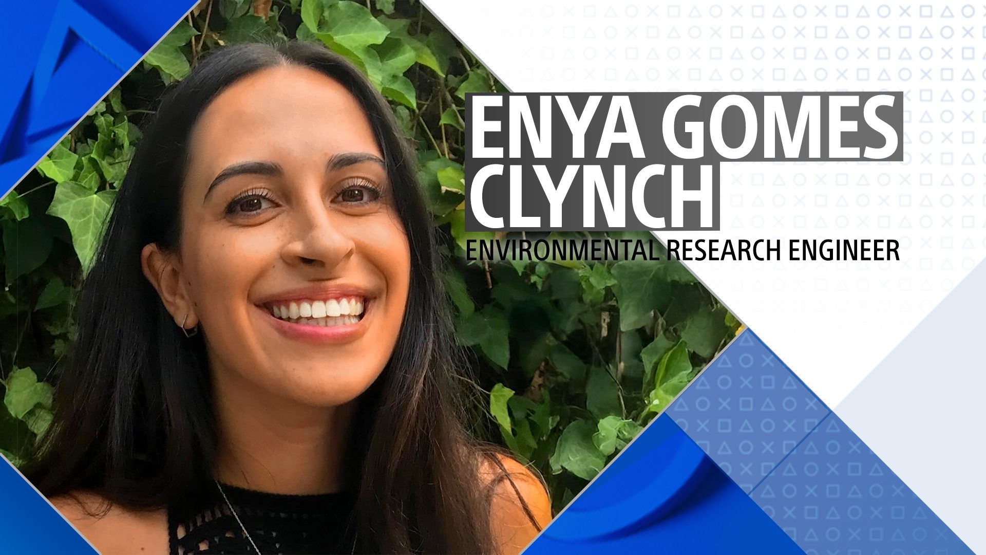 A close-up photo of Enya against a blue and white background. Overlaid with text that reads "Enya Gomes Clynch, Environmental Research Engineer"